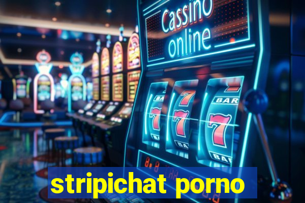 stripichat porno